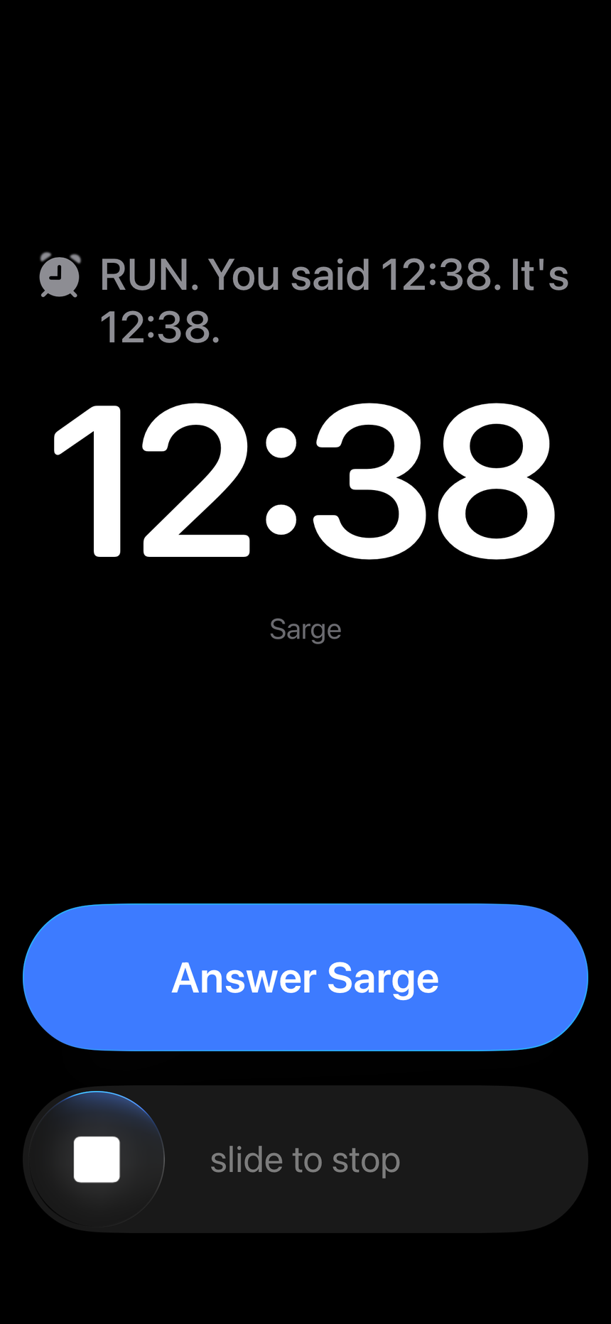 Sarge firing a real full-screen iPhone alarm: RUN. You said 12:38. It's 12:38 — with an Answer Sarge button and slide to stop